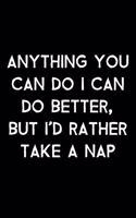 Anything You Can Do I Can Do Better, But I'd Rather Take A Nap