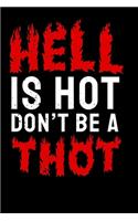 Hell is Hot Dont Be A Thot: Notebook A5 for Thot Patrol Member, Thots and Dank Meme Lover I A5 (6x9 inch.) I Gift I 120 pages I Dotted I Dot Grid