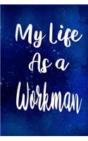 My Life as a Workman: The perfect gift for the professional in your life - Funny 119 page lined journal!