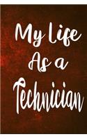 My Life as a Technician: The perfect gift for the professional in your life - Funny 119 page lined journal!