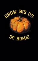 Grow Big or Go Home