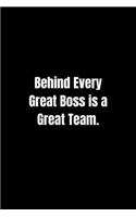 Behind Every Great Boss is a Great Team.
