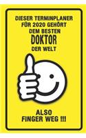 Dieser Terminplaner für 2020 gehört dem besten Doktor der Welt - also Finger Weg !!!: Organizer für das Jahr 2020 mit lustigem Spruch - Geschenk für Arbeitskollegen Freunde und Familie - Monatsplaner, Wochenplaner von Januar bis Dezem