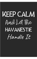 Keep Calm And Let The Havanestie Handle It
