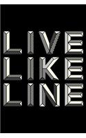 Live Like Line