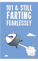 101 & Still Farting Fearlessly: Funny Men's 101st Birthday 122 Page Diary Journal Notebook Gift