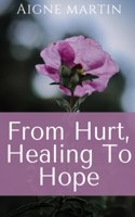 From Hurt, Healing to Hope