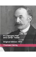 A Changed Man and Other Tales: Original Edition: 1913 (Illustrated)(8 Thomas Hardy Collection)