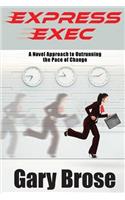 Express Exec: A novel approach to outrunning the pace of change