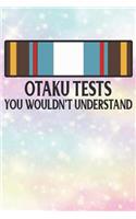 Otaku Tests You Wouldn't Understand: Japanese Anime School Supplies Blank Lined Composition Notebook Journal