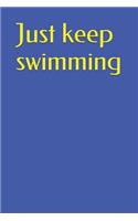 Just Keep Swimming: A Lined Notebook for Your Everyday Needs