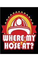 Where My Hose At
