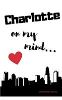 Charlotte on my Mind... Wide Ruled Journal: Charlotte nostalgia 108 page wide ruled journal 6x9 inches for note-taking, list-making and everyday planning(Feeling Nostalgic Thoughts of Home Collection)