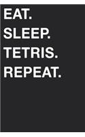 Eat Sleep Tetris Repeat: Blank Lined Composition Journal Notebook Diary Girls Boys Students Teachers Moms Dads Kids Christmas Birthdays