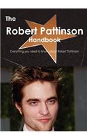The Robert Pattinson Handbook - Everything You Need to Know about Robert Pattinson