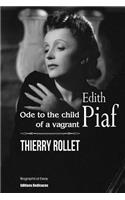 Edith Piaf. Ode to the child of a vagrant