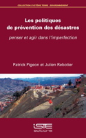 Les politiques de prevention des desastres: Penser et agir dans l'imperfection