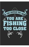 If You Can Read This Then You Are Fishing Too Close