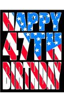 Happy 47th Birthday: Better Than a Birthday Card! American Flag Themed Birthday Book with 105 Lined Pages That Can Be Used as a Journal or Notebook
