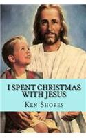 I Spent Christmas With Jesus