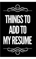 Things to Add to My Resume