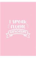 I Speak Fluent Sarcasm: (Journals for Strong Women)