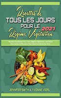 Recettes De Tous Les Jours Pour Le Régime Végétarien 2021: Recettes Équilibrées Pour Votre Régime Végétarien. Des Repas Plus Faciles Et Plus Sains Pour Votre Famille Et Vos Amis (Plant Based Everyday Recipes