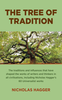 Tree of Tradition: The Traditions and Influences That Have Shaped the Works of Writers and Thinkers in All Civilisations, Including Nicholas Hagger's 60 Universalist W