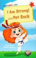 I Am Strong! and Pet Rock