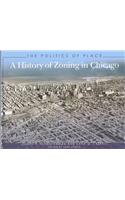 The Politics of Place: A History of Zoning in Chicago: A History of Zoning in Chicago