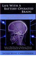 Life with a Battery-Operated Brain: A Patient's Guide to Deep Brain Stimulation Surgery for Parkinson's Disease