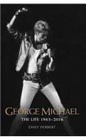 George Michael: The Life: 1963-2016