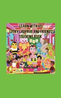 Learn With Me! Lucky Ladybug And Friends Coloring Book!