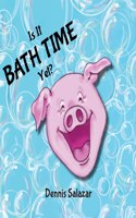 Is It Bath Time Yet?/Squeaky Clean