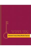 Automatic Foxing Cutting Machine Operator Work Log: Work Journal, Work Diary, Log - 131 pages, 8.5 x 11 inches(Key Work Logs/Work Log)