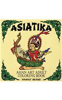 Asiatika Asian Art Adult Coloring Book: 45 Traditional Painted Pictures of Buddha, Animals from Asia, Ganesha, Traditional Society and Other Asian Symbols and Deities