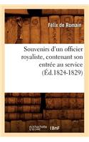 Souvenirs d'Un Officier Royaliste, Contenant Son Entrée Au Service (Éd.1824-1829): (Histoire)