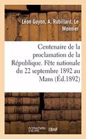 Centenaire de la Proclamation de la République. Fête Nationale Du 22 Septembre 1892 Au Mans: 1. in Memoriam II. Visite Au Monument Du Conventionnel René. III. IV. V. Discours Et Lettres