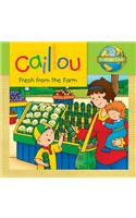 Caillou: Fresh from the Farm