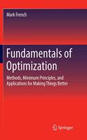 Fundamentals of Optimization: Methods, Minimum Principles, and Applications for Making Things Better