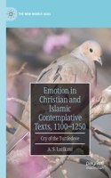 Emotion in Christian and Islamic Contemplative Texts, 1100-1250: Cry of the Turtledove