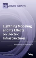 Lightning Modeling and Its Effects on Electric Infrastructures