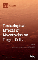 Toxicological Effects of Mycotoxins on Target Cells
