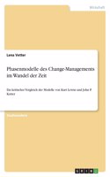 Phasenmodelle des Change-Managements im Wandel der Zeit: Ein kritischer Vergleich der Modelle von Kurt Lewin und John P. Kotter