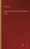 Lejislacion i jurisprudencia de la educación común