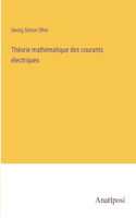 Théorie mathématique des courants électriques