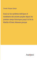 Essai sur les systèmes métriques et monétaires des anciens peuples depuis les premiers temps historiques jusqu'à la fin du Khalifat d'Orient; Monnaie grecque