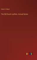 Old South Leaflets. Annual Series