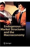Endogenous Market Structures and the Macroeconomy
