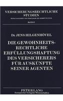 Die gewohnheitsrechtliche Erfuellungshaftung des Versicherers fuer Auskuenfte seiner Agenten